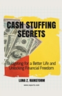 Image for Cash Stuffing Secrets : Budgeting for a Better Life and Unlocking Financial Freedom
