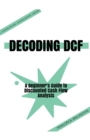Image for Decoding DCF A Beginner&#39;s Guide to Discounted Cash Flow Analysis