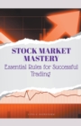Image for Stock Market Mastery Essential Rules for Successful Trading