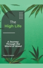 Image for The High Life : A Journey Through the World of Weed