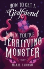 Image for How to Get a Girlfriend (When You&#39;re a Terrifying Monster)