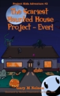 Image for The Scariest Haunted House Project - Ever!