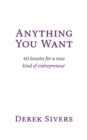 Image for Anything You Want : 40 lessons for a new kind of entrepreneur