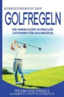 Image for Kurzleitfaden zu den GOLFREGELN : Ein praktischer, schneller Leitfaden fur Golfregeln (Taschenformat)