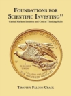 Image for Foundations for Scientific Investing (Revised 11th) : Capital Markets Intuition and Critical Thinking Skills