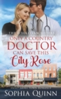 Image for Only A Country Doctor Can Save This City Rose