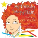 Image for My Unruly Mop of Hair : Story and Colouring Book