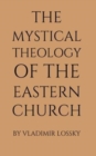 Image for The Mystical Theology of the Eastern Church