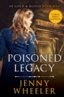 Image for Large Print Edition Poisoned Legacy (Of Gold &amp; Blood series #1)