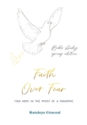 Image for Faith Over Fear : Find Hope in the Midst of a Pandemic: Bible Study Group edition: Special alternative cover