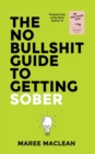 Image for The No Bullshit Guide to Getting Sober