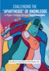Image for Challenging the Apartheids of Knowledge in Higher Education Through Social Innovation