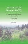 Image for Fine Band Of Farmers Are We! : A History Of Agricultural Studies In Pietermaritzburg 1934-2009