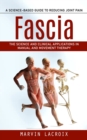 Image for Fascia : A Science-based Guide to Reducing Joint Pain (The Science and Clinical Applications in Manual and Movement Therapy)