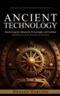 Image for Ancient Technology : Technological Advances Made in Greece During Antiquity (Uncovering the Advanced Technologies and Cultural Significance of an Ancient Civilization)