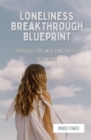 Image for Loneliness Breakthrough Blueprint: Strategies for Unlocking Paths to Belonging