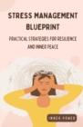 Image for Stress Management Blueprint: Practical Strategies for Resilience and Inner Peace