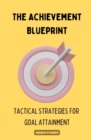 Image for Achievement Blueprint: Tactical Strategies for Goal Attainment