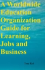 Image for Worldwide Education Organization Guide for Learning, Jobs and Business