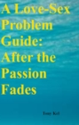 Image for Love-Sex Problem Guide: After the Passion Fades