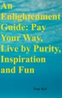 Image for Enlightenment Guide: Pay Your Way, Live by Purity, Inspiration and Fun