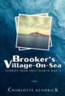 Image for Brooker&#39;s Village-On-Sea: Stories from Post-World War II