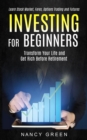 Image for Investing for Beginners : Transform Your Life and Get Rich Before Retirement (Learn Stock Market, Forex, Options Trading and Futures)