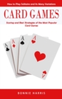 Image for Card Games : How to Play Solitaire and Its Many Variations (Scoring and Best Strategies of the Most Popular Card Games)