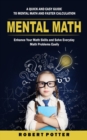 Image for Mental Math : A Quick and Easy Guide to Mental Math and Faster Calculation (Enhance Your Math Skills and Solve Everyday Math Problems Easily)