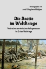 Image for Die Bestie im Weltkriege: Verbrechen an deutschen Volksgenossen im Ersten Weltkriege