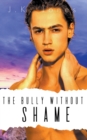 Image for The Bully Without Shame : M/M High School Romance