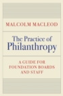 Image for The Practice of Philanthropy : A Guide for Foundation Boards and Staff