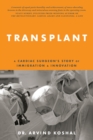 Image for Transplant: A Cardiac Surgeon&#39;s Story of Immigration and Innovation