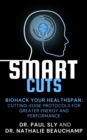 Image for SmartCuts: Biohack Your Healthspan: Cutting-Edge Protocols For Greater Energy And Performance