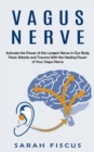 Image for Vagus Nerve : Activate the Power of the Longest Nerve in Our Body (Panic Attacks and Trauma With the Healing Power of Your Vagus Nerve)
