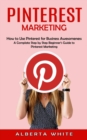Image for Pinterest Marketing : How to Use Pinterest for Business Awesomeness (A Complate Step by Step Beginner&#39;s Guide to Pinterest Marketing)