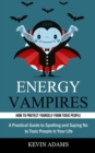Image for Energy Vampires : How to Protect Yourself From Toxic People (A Practical Guide to Spotting and Saying No to Toxic People in Your Life)
