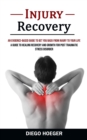 Image for Injury Recovery : An Evidence-based Guide to Get You Back From Injury to Your Life (A Guide to Healing Recovery and Growth for Post Traumatic Stress Disorder)
