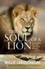 Image for The Soul of a Lion: Reflections on a Life Lived With Animals