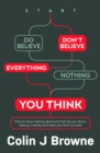 Image for Don&#39;t Believe Everything You Think: How to stop making decisions that let you down, lead you astray and keep you from success