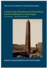 Image for Constructing, remaking and dismantling sacred landscapes in lower Egypt from the late dynastic to the early Medieval period