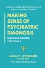 Image for Making Sense of Psychiatric Diagnosis : Understanding the DSM-5
