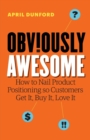 Image for Obv!ously awesome  : how to nail product positioning so customers get it, buy it, love it