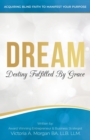 Image for Dream : Destiny Fulfilled By Grace