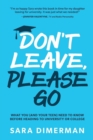 Image for Don&#39;t Leave, Please Go : what you (and your teen) need to know before heading to university or college