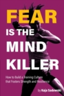 Image for Fear is the Mind Killer : How to Build a Training Culture that Fosters Strength and Resilience