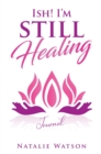 Image for ISH! I&#39;m Still Healing Journal