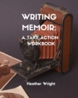 Image for Writing Memoir : A Take-Action Workbook