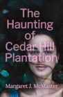 Image for The Haunting of Cedar Hill Plantation