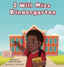 Image for I Will Miss Kindergarten